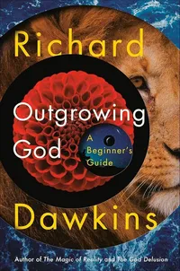 Outgrowing God by Richard Dawkins