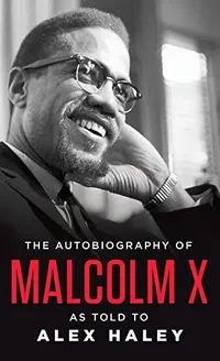 The Autobiography of Malcolm X by Malcolm X