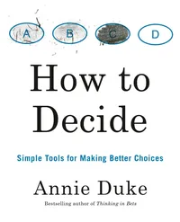 How to Decide by Annie Duke