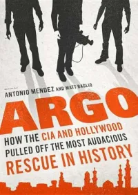 Argo by Antonio Mendez, Matt Baglio