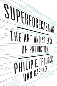 Superforecasting by Philip E. Tetlock